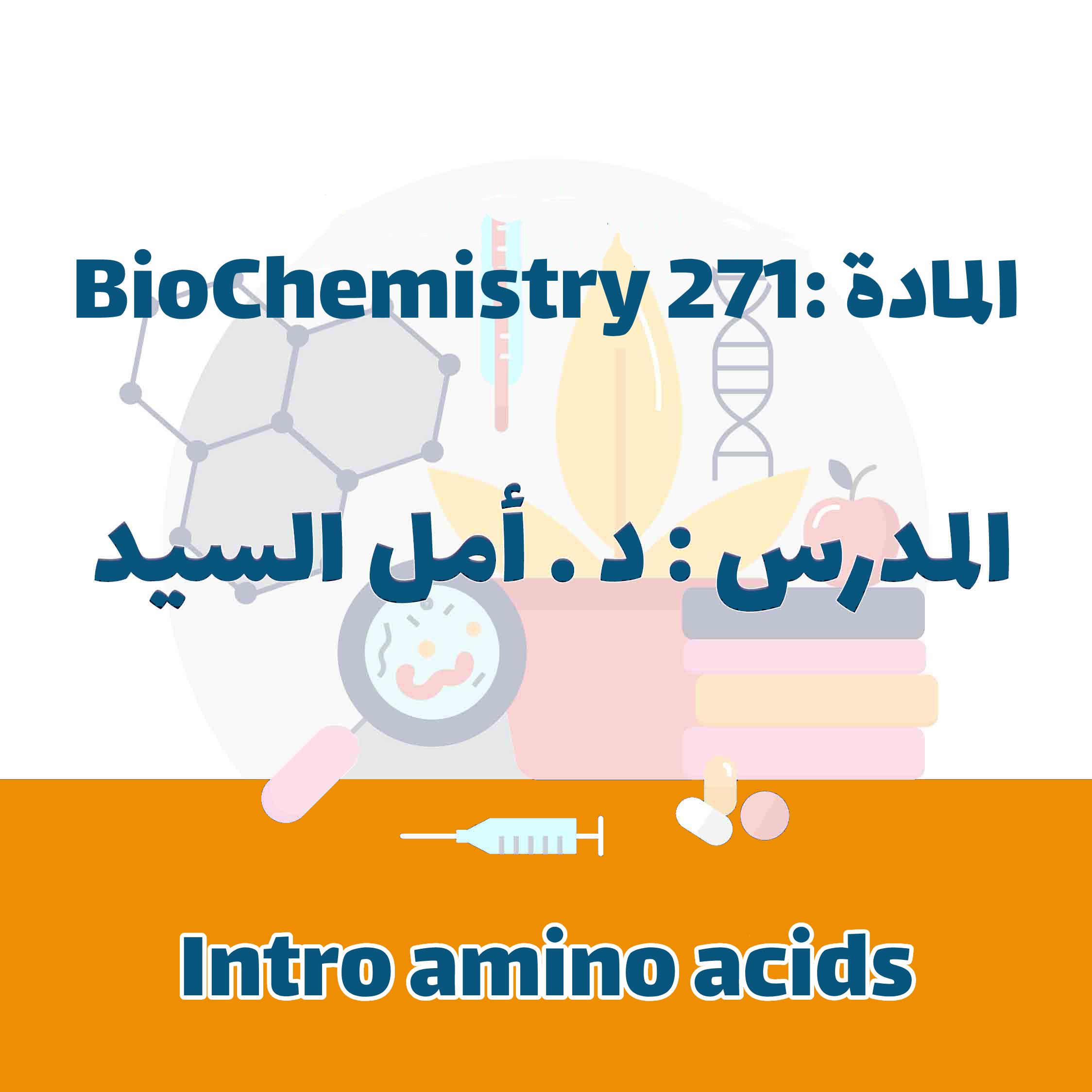 Biochemistry 271 -intro amino acids