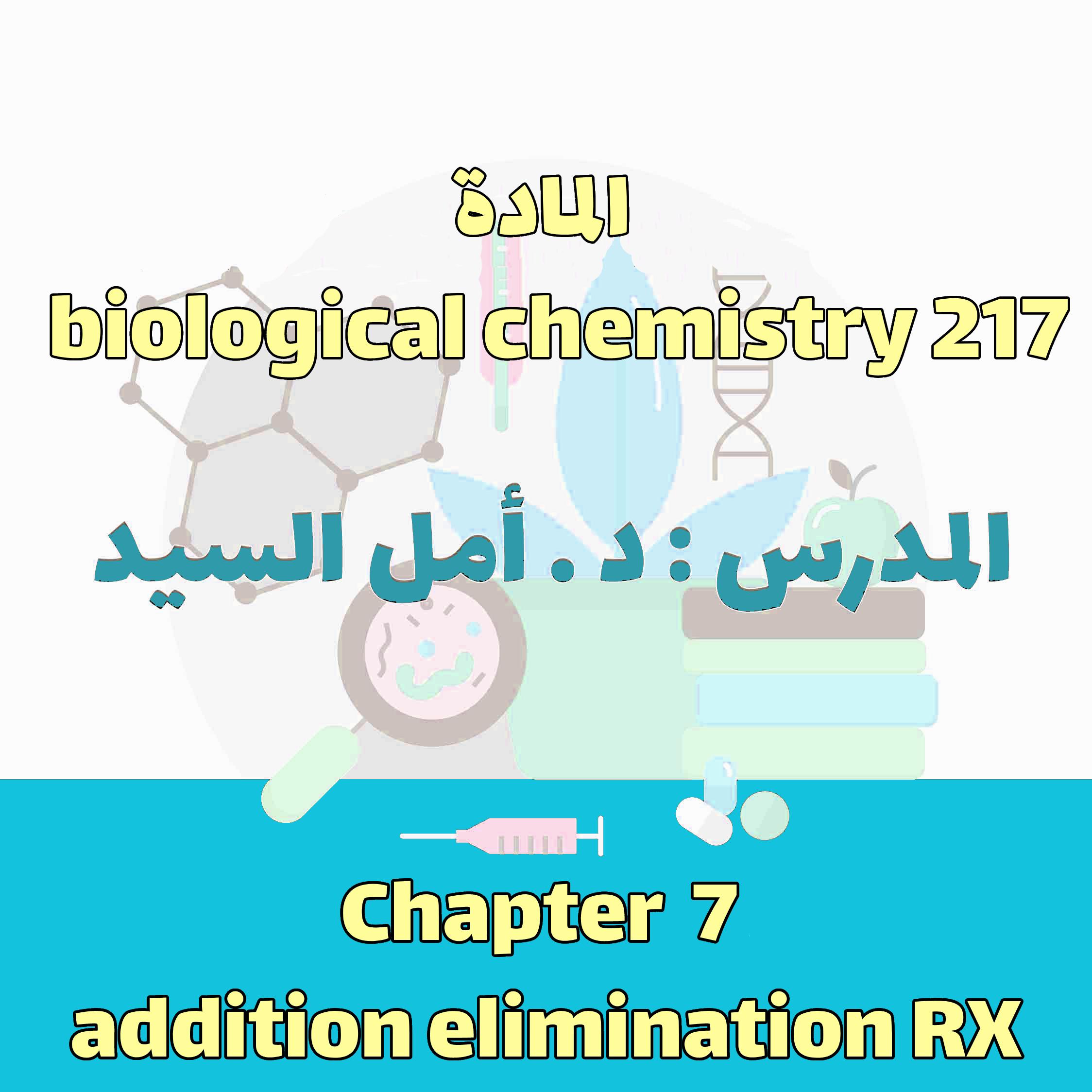Biological chem 217 - ch 7 addition elimination RX