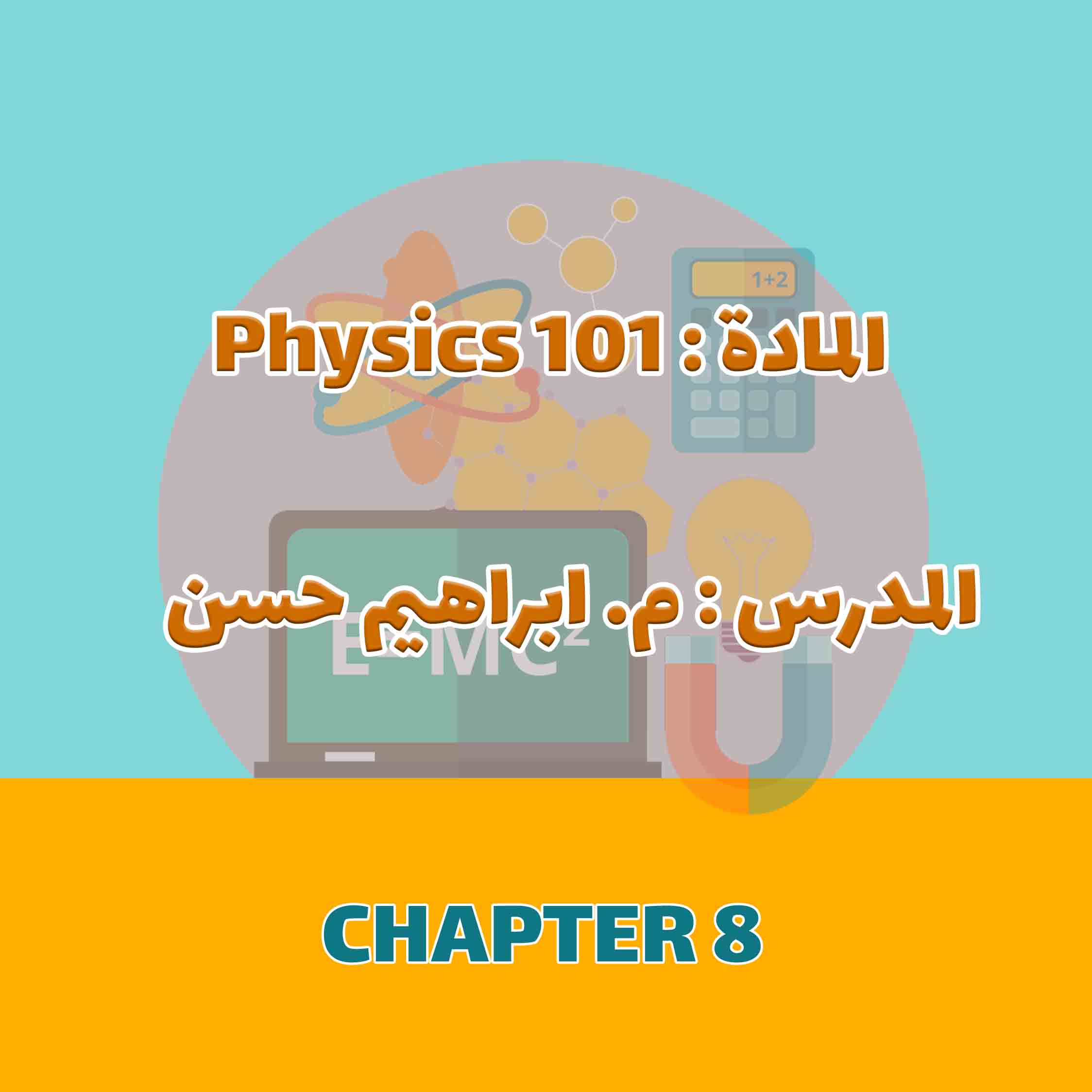PHYSICS 101 (IH) - CHAPTER 8